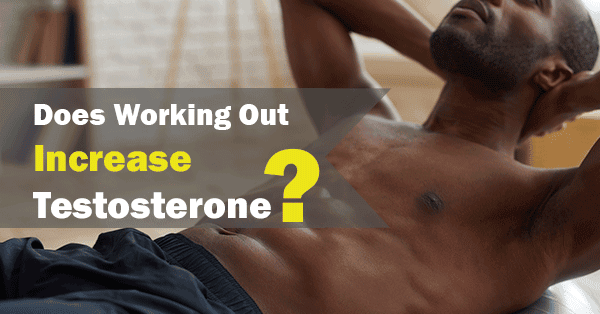 Does Working Out Increase Testosterone?