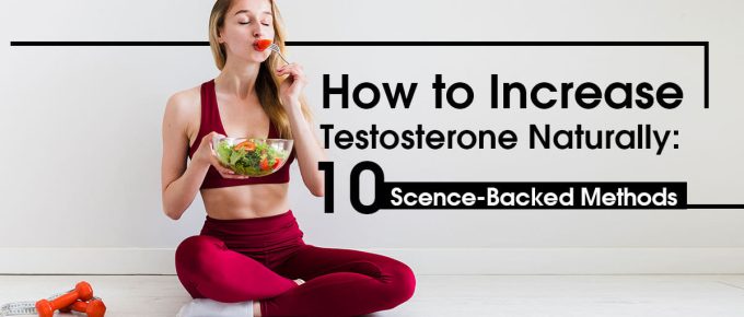 How to Increase Testosterone Naturally: 10 Science-Backed Methods