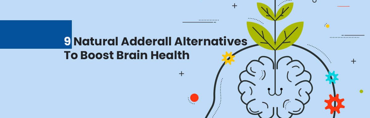 9 Natural Adderall Alternatives To Boost Brain Health