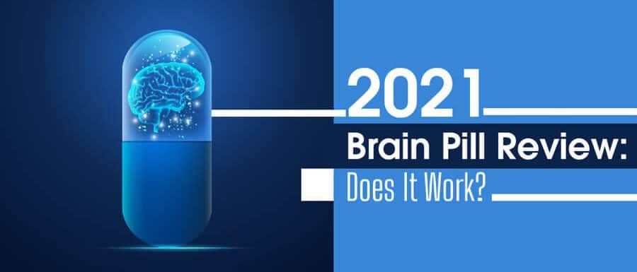 2021 Brain Pill Review: Does It Work?