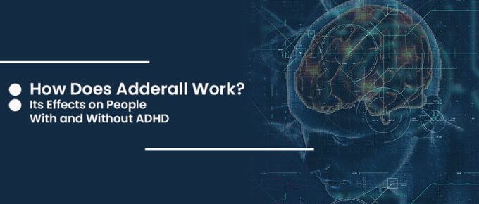 How Does Adderall Work? Its Effects on People With and Without ADHD